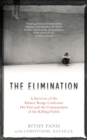 Image for The Elimination  : a survivor of the Khmer Rouge confronts his past and the commandant of the Killing Fields
