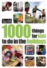 Image for 1000 things for kids to do in the holidays.