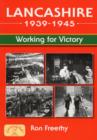 Image for Lancashire 1939 - 1945: Working for Victory