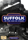 Image for Suffolk in the Age of Steam