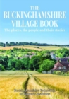 Image for The Buckinghamshire Village Book : The places, the people and their stories