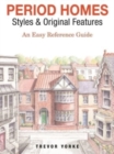 Image for Period Homes - Styles &amp; Original Features : An Easy Reference Guide