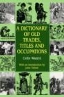 Image for Dictionary of Old Trades, Titles and Occupations
