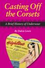 Image for Casting off the corsets: a brief history of underwear