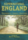 Image for Supernatural England: poltergeists, ghosts, hauntings