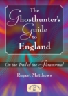 Image for The ghosthunter&#39;s guide to England: on the trail of the paranormal