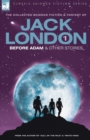 Image for Jack London 1 - Before Adam &amp; Other Stories