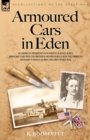 Image for Armoured Cars in Eden - An American President&#39;s Son Serving in Rolls Royce Armoured Cars with the British in Mesopotamia and with the American Artille