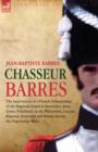 Image for Chasseur Barres  : the experiences of a French infantryman of the Imperial Guard at Austerlitz, Jena, Eylau, Friedland, in the Peninsula, Lutzen, Bautzen, Zinnwald and Hanau during the Napoleonic Wars
