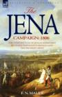Image for The Jena Campaign : 1806-The Twin Battles of Jena &amp; Auerstadt Between Napoleon&#39;s French and the Prussian Army