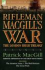 Image for Rifleman Macgill&#39;s War : A Soldier of the London Irish During the Great War in Europe Including the Amateur Army, the Red Horizon &amp; the Great P