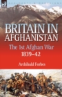 Image for Britain in Afghanistan 1 : The First Afghan War 1839-42