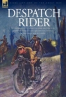 Image for Despatch Rider : The Experiences of a British Army Motorcycle Despatch Rider During the Opening Battles of the Great War in Europe