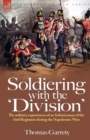 Image for Soldiering with the &#39;Division&#39; : The Military Experiences of an Infantryman of the 43rd Regiment During the Napoleonic Wars