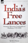 Image for India&#39;s Free Lances : European Mercenary Commanders in Hindustan 1770-1820