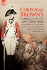 Image for Corporal Brown&#39;s Campaigns in the Low Countries