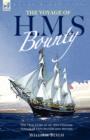 Image for The Voyage of H. M. S. Bounty : the True Story of an 18th Century Voyage of Exploration and Mutiny