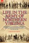 Image for Life in the Army of Northern Virginia : The Observations of a Confederate Artilleryman of Cutshaw S Battalion During the American Civil War 1861-1865