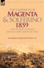 Image for The Campaign of Magenta and Solferino 1859 : the Decisive Conflict for the Unification of Italy