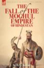 Image for The Fall of the Moghul Empire of Hindustan