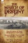 Image for The March of Destiny : Two Accounts of Early Emigrants to Colorado