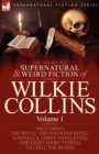 Image for The Collected Supernatural and Weird Fiction of Wilkie Collins : Volume 1-Contains one novel &#39;The Haunted Hotel&#39;, one novella &#39;Mad Monkton&#39;, three novelettes &#39;Mr Percy and the Prophet&#39;, &#39;The Biter Bit