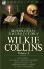 Image for The Collected Supernatural and Weird Fiction of Wilkie Collins : Volume 3-Contains one novel &#39;Dead Secret, &#39; two novelettes &#39;Mrs Zant and the Ghost&#39; and &#39;The Nun&#39;s Story of Gabriel&#39;s Marriage&#39; and fiv