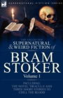 Image for The Collected Supernatural and Weird Fiction of Bram Stoker : 1-Contains the Novel &#39;Dracula&#39; and Three Short Stories to Chill the Blood