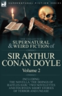 Image for The Collected Supernatural and Weird Fiction of Sir Arthur Conan Doyle : 2-Including the Novella &#39;The Doings of Raffles Haw, &#39; Two Novelettes and Fourt