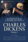 Image for The Collected Supernatural and Weird Fiction of Charles Dickens-Volume 1 : Contains Two Novellas &#39;a Christmas Carol&#39; and &#39;a House to Let&#39; and Nineteen