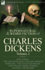 Image for The Collected Supernatural and Weird Fiction of Charles Dickens-Volume 2 : Contains Two Novellas &#39;The Haunted Man and the Ghost&#39;s Bargain&#39; &amp; &#39;The Cricket on the Hearth, &#39; Two Novelettes &#39;The Chimes&#39; &amp;