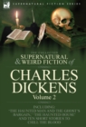 Image for The Collected Supernatural and Weird Fiction of Charles Dickens-Volume 2 : Contains Two Novellas &#39;The Haunted Man and the Ghost&#39;s Bargain&#39; &amp; &#39;The Cricket on the Hearth, &#39; Two Novelettes &#39;The Chimes&#39; &amp;