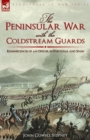 Image for The Peninsular War with the Coldstream Guards : Reminiscences of an Officer in Portugal and Spain