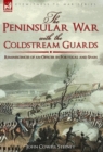 Image for The Peninsular War with the Coldstream Guards : Reminiscences of an Officer in Portugal and Spain