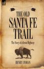 Image for The Old Santa Fe Trail : The Story of a Great Highway