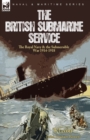 Image for The British Submarine Service : the Royal Navy &amp; the Submersible War 1914-1918