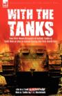 Image for With the Tanks : Two First-Hand Accounts of British Tanks &amp; Tank-Men at War in Europe During the First World War---Life in a Tank by Ri