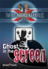 Image for The Extraordinary Files: Ghost in the Screen