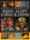 Image for Myths &amp; legends of India, Egypt, China &amp; Japan  : the mythology of the East