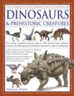 Image for The complete illustrated encyclopedia of dinosaurs &amp; prehistoric creatures  : the ultimate illustrated reference guide to 1000 dinosaurs and prehistoric creatures, with 2000 specially commissioned il