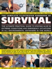 Image for The complete illustrated handbook of survival  : the ultimate practical guide to staying alive in extreme conditions and emergency situations in all environments, anywhere in the world