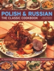 Image for Polish &amp; Russian: The Classic Cookbook : 70 traditional dishes shown step by step in 250 photographs