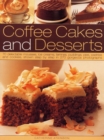 Image for Coffee Cakes &amp; Desserts : 70 delectable mousses, ice creams, gateaux, puddings, pies, pastries and cookies, shown step by step in 300 gorgeous photographs