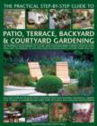 Image for Practical Step-by-step Guide to Patio, Terrace, Backyard &amp; Courtyard Gardening