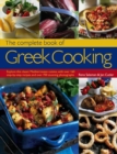 Image for The complete book of Greek cooking  : explore this classic Mediterranean cuisine, with over 160 step-by-step recipes and over 700 stunning photographs