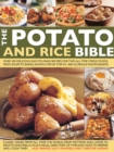 Image for The potato and rice bible  : over 350 deliciousm easy-to-make recipes for two all-time staple foods, from soups to bakes, shown step by step in 1500 glorious photographs