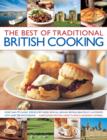 Image for The best of traditional British cooking  : more than 70 classic step-by-step dishes from all around Britain, beautifully illustrated with over 250 photographs