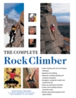 Image for The complete rock climber  : practical guidance from expert climbers with 600 step-by-step photographs
