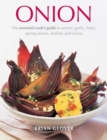 Image for Onion  : the essential cook&#39;s guide to onions, garlic, leeks, spring onions, shallots and chives