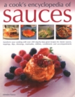 Image for Sauces, A Cook&#39;s Encyclopedia of : Transform your cooking with over 175 step-by-step recipes for great classic sauces, toppings, dips, dressings, marinades, mustards, condiments and accompaniments